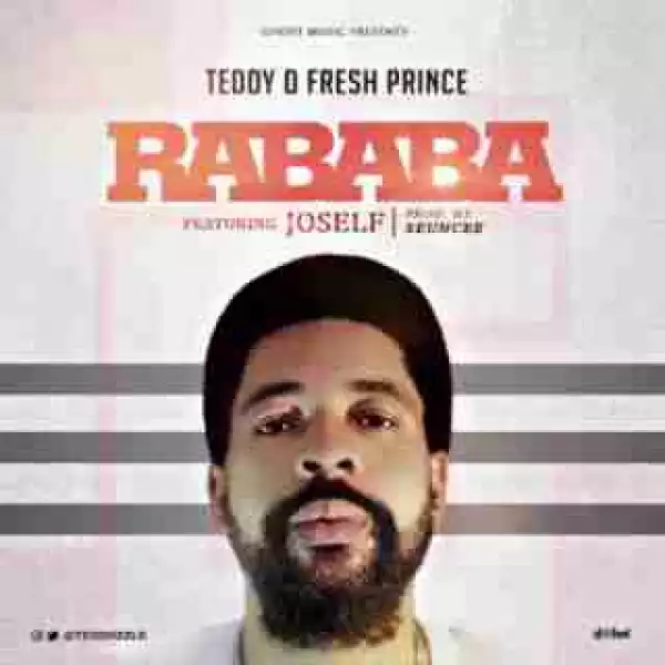 Teddy D’ Fresh Prince - Rababa ft. Joself